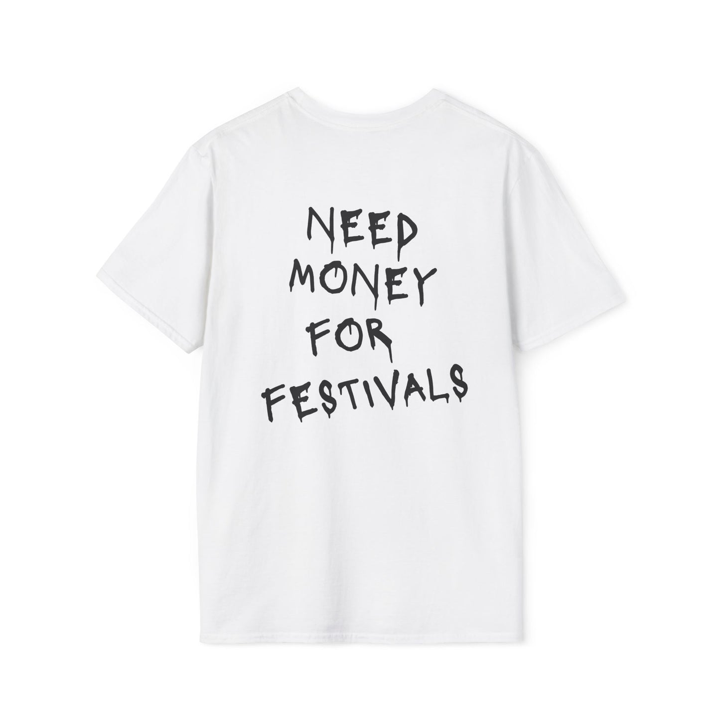 Need Money For Festivals T-Shirt