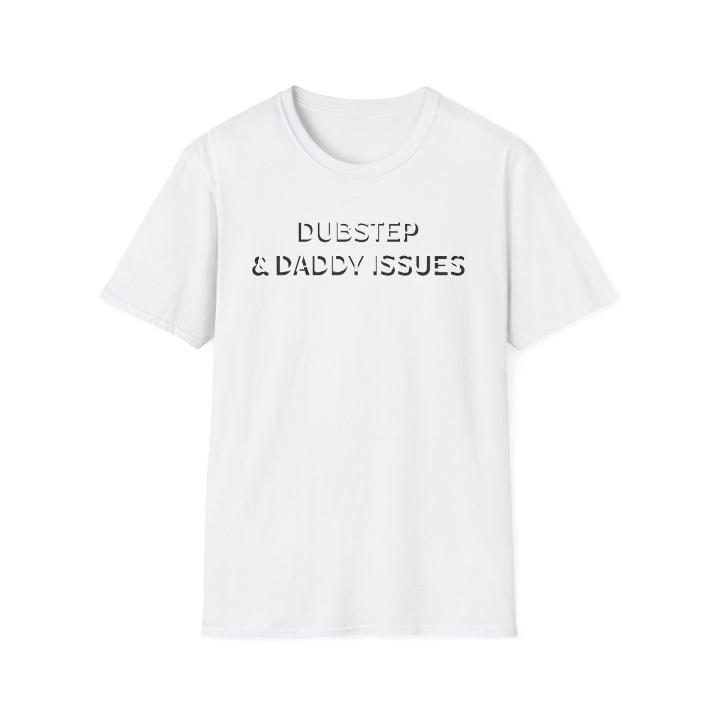 Dubstep & Daddy Issues T-Shirt