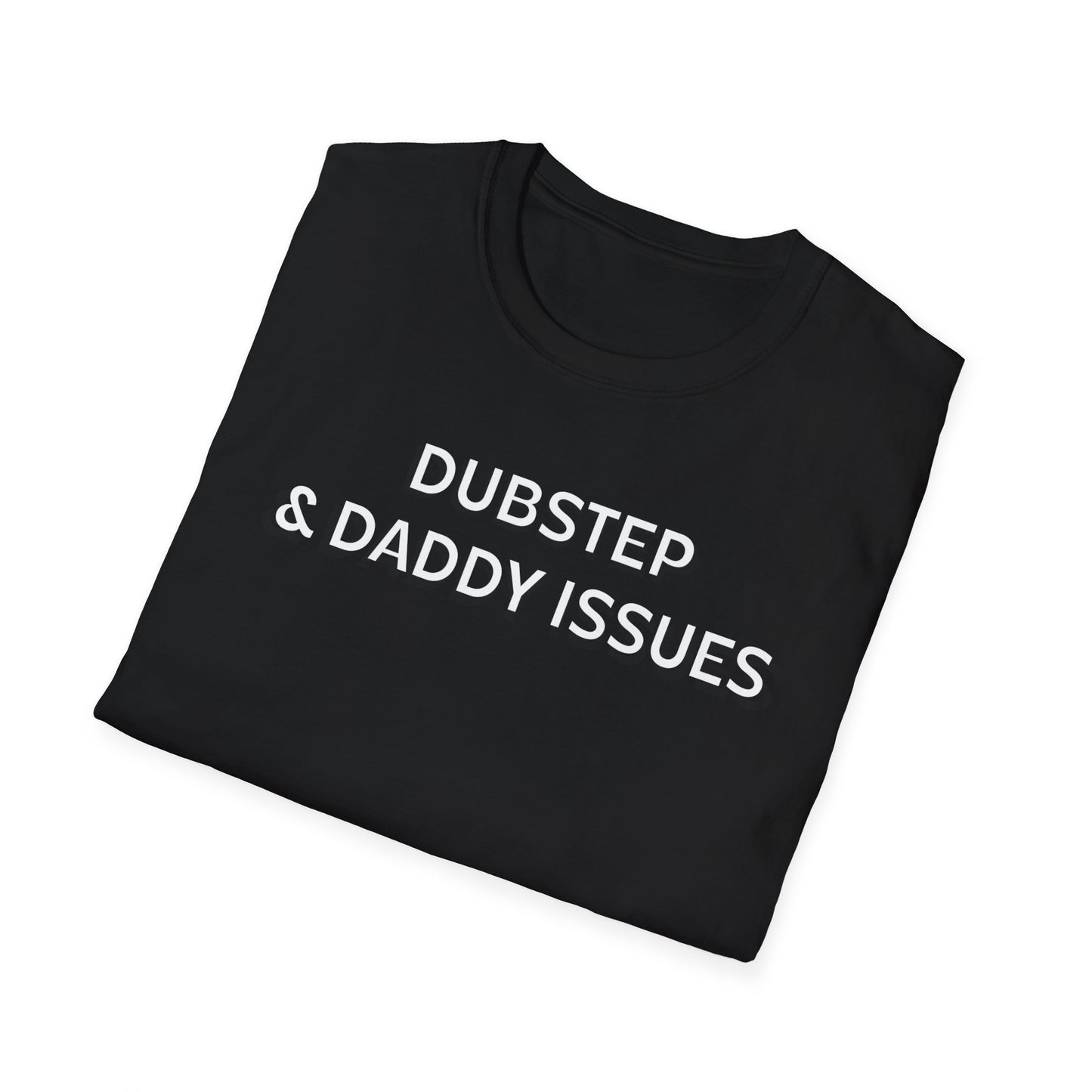 Dubstep & Daddy Issues T-Shirt