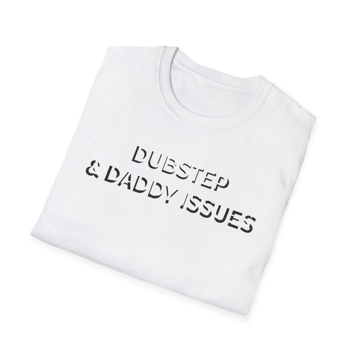 Dubstep & Daddy Issues T-Shirt